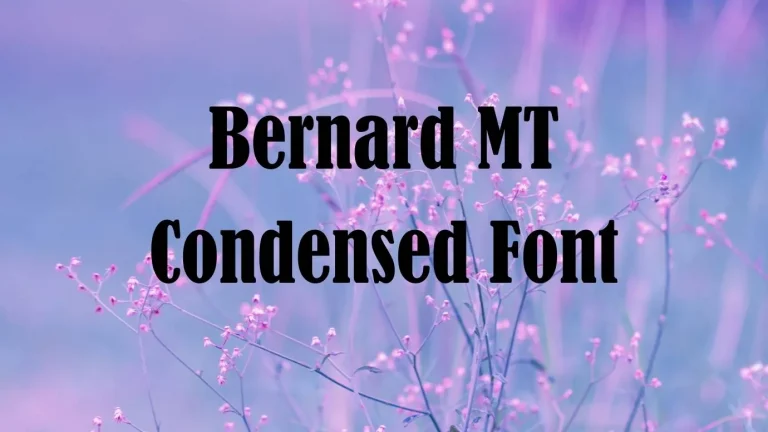 Bernard MT Condensed Font