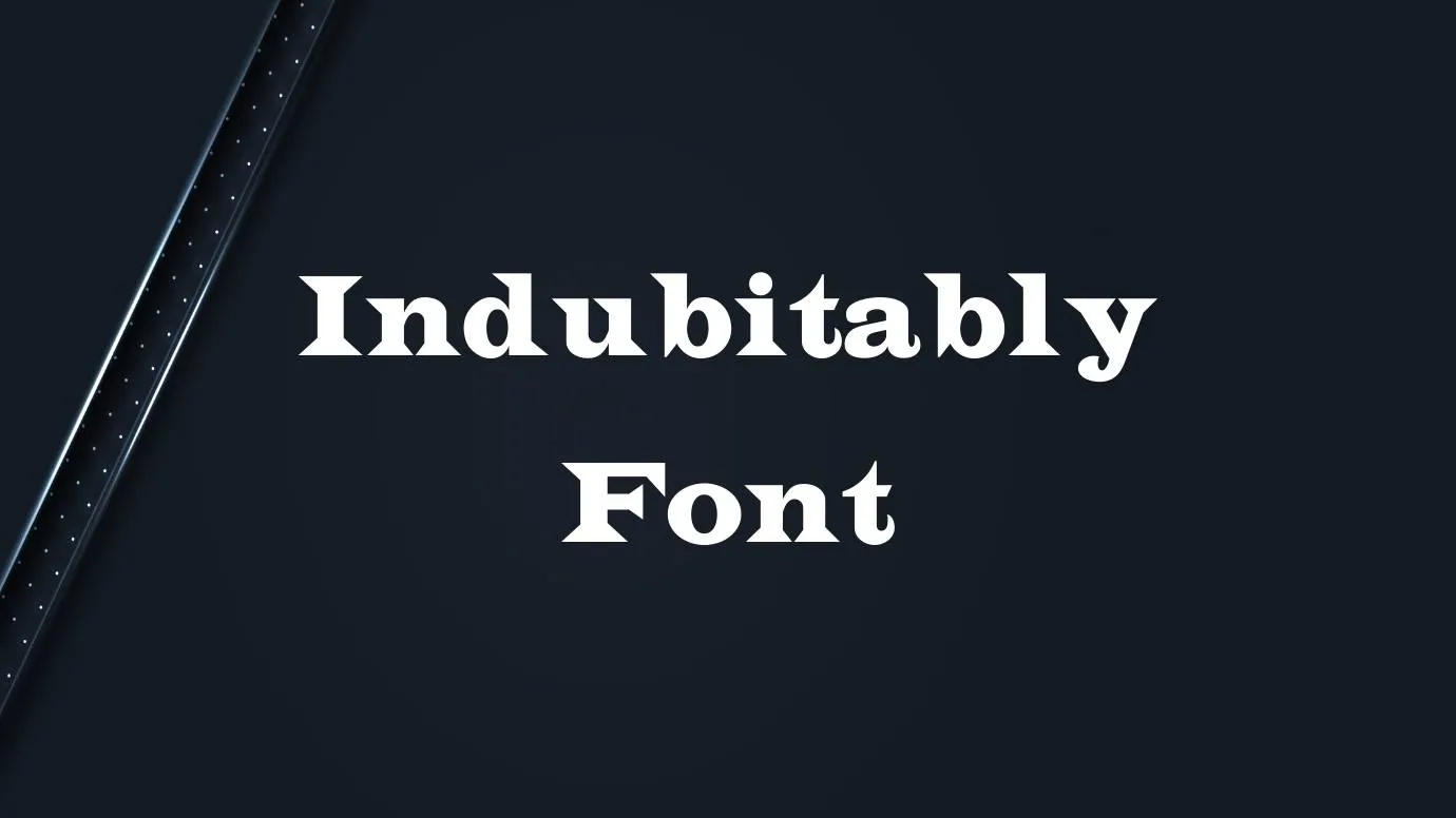 Indubitably Font