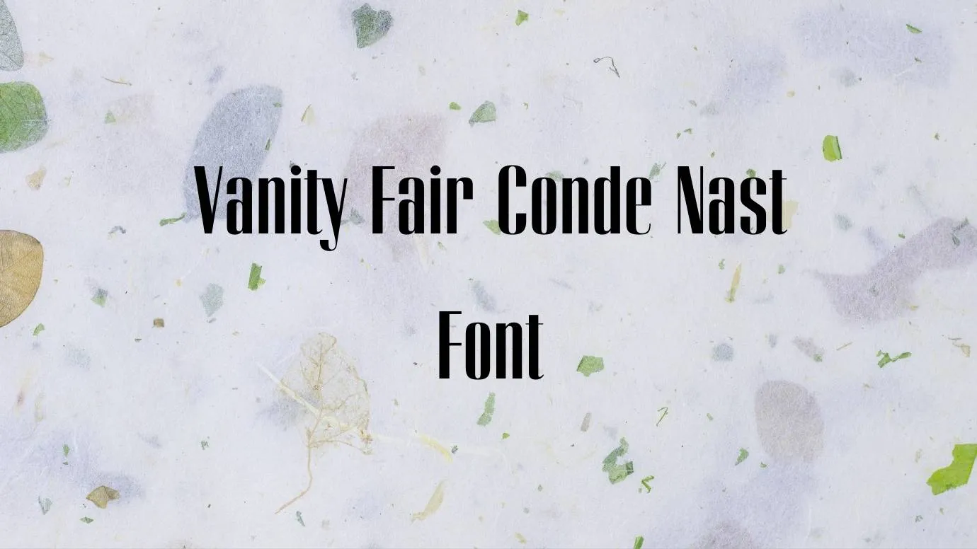 Vanity Fair Conde Nast Font