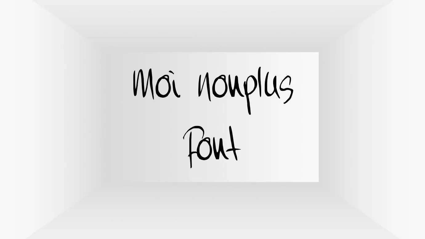 moi nonplus font