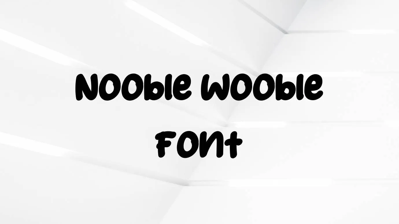 Nooble Wooble Font
