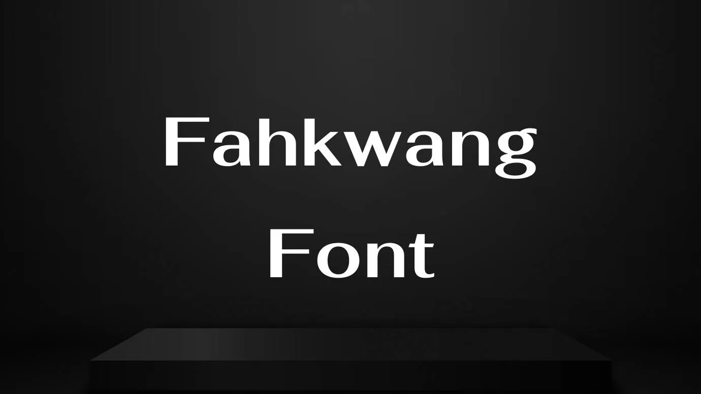 Fahkwang Font