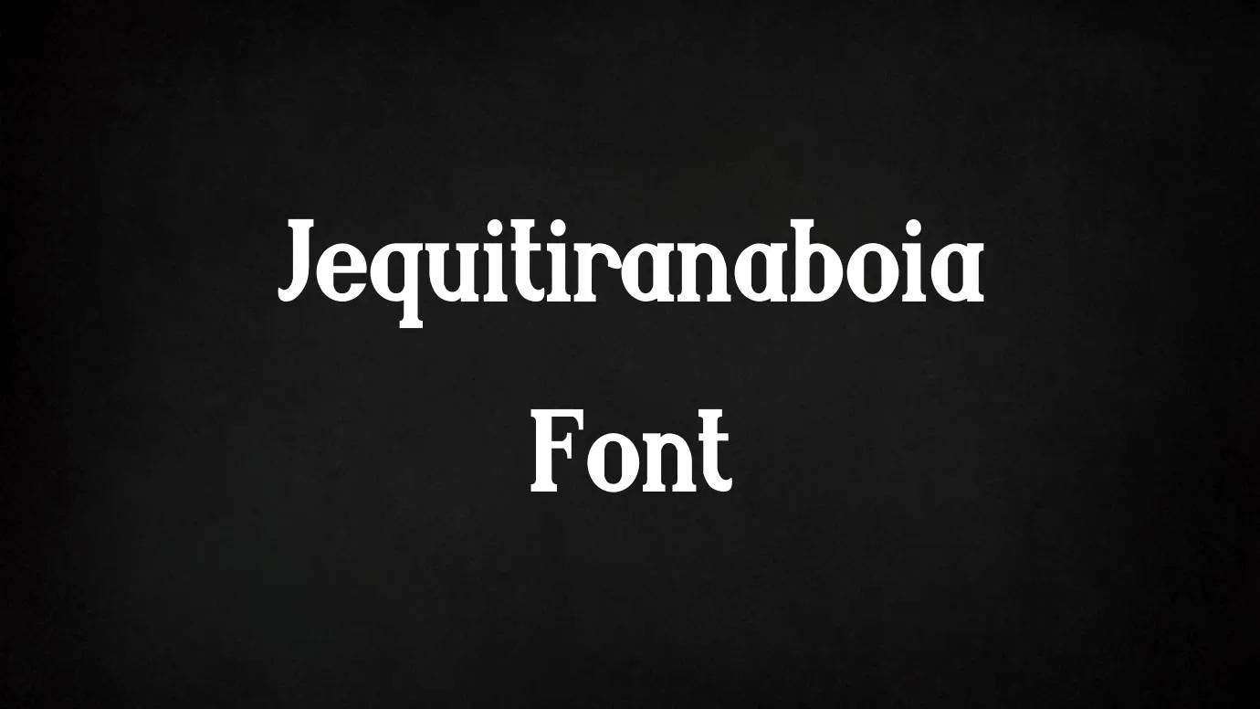 Jequitiranaboia Font